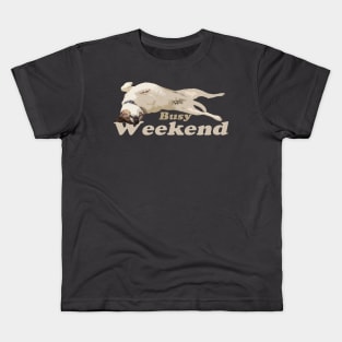 Busy Weekend - Dog Kids T-Shirt